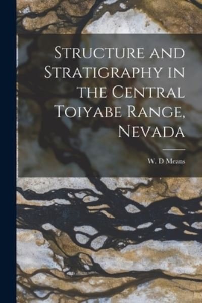 Cover for W D Means · Structure and Stratigraphy in the Central Toiyabe Range, Nevada (Paperback Book) (2021)