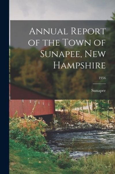 Cover for Sunapee (N H Town) · Annual Report of the Town of Sunapee, New Hampshire; 1956 (Paperback Bog) (2021)