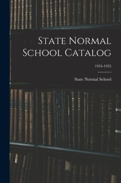 Cover for N State Normal School (Fayetteville · State Normal School Catalog; 1934-1935 (Paperback Bog) (2021)