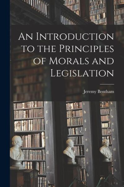 Cover for Jeremy Bentham · Introduction to the Principles of Morals and Legislation (Buch) (2022)