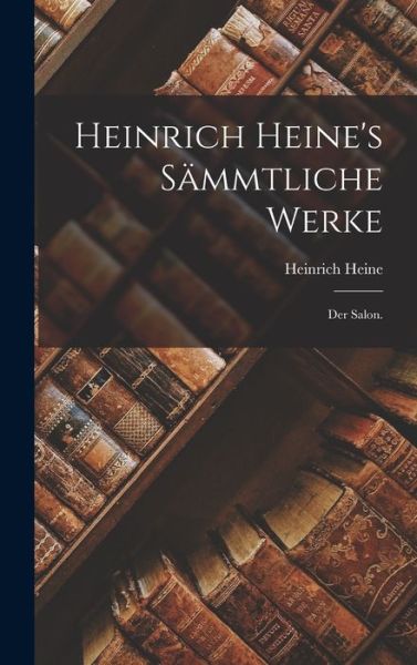 Cover for Heinrich Heine · Heinrich Heine's Sämmtliche Werke (Book) (2022)