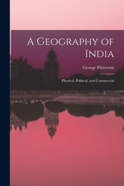 Cover for George Patterson · Geography of India (Book) (2022)