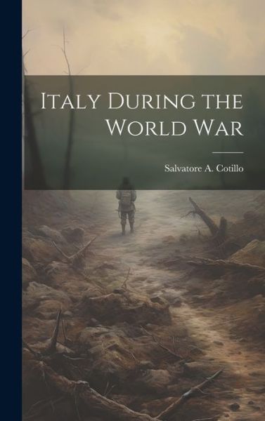 Cover for Salvatore A. Cotillo · Italy During the World War (Book) (2023)