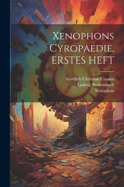 Cover for Xenophon · Xenophons Cyropaedie, ERSTES HEFT (Bok) (2023)