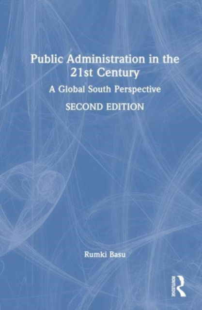 Cover for Basu, Rumki (Jamia Millia Islamia, New Delhi, India) · Public Administration in the 21st Century: A Global South Perspective (Hardcover Book) (2024)