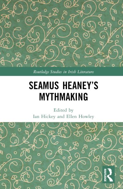 Seamus Heaney’s Mythmaking - Routledge Studies in Irish Literature -  - Böcker - Taylor & Francis Ltd - 9781032211541 - 28 april 2023