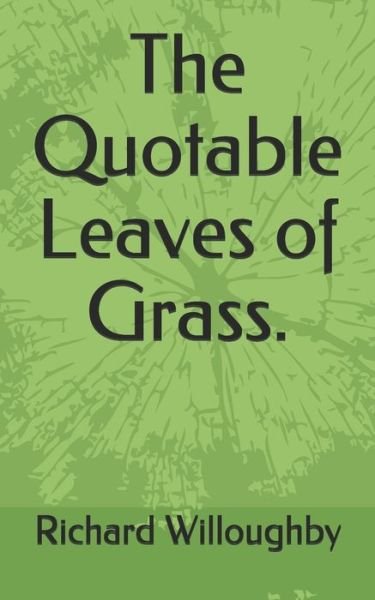 Cover for Richard Willoughby · The Quotable Leaves of Grass. (Paperback Book) (2019)
