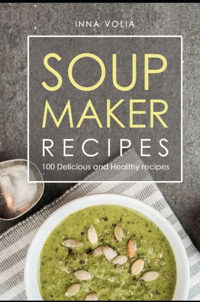 Cover for Inna Volia · Soup maker recipe (Paperback Book) (2019)