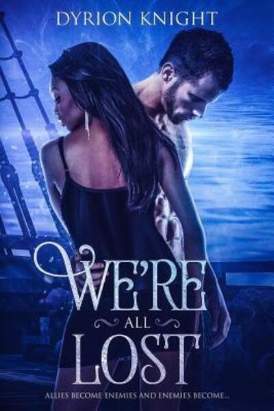 We're All Lost : A Steamy Shifter Romance - Dyrion Knight - Bøker - Independently published - 9781092244541 - 31. mars 2019