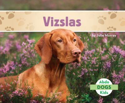 Cover for Julie Murray · Vizslas (Book) (2023)