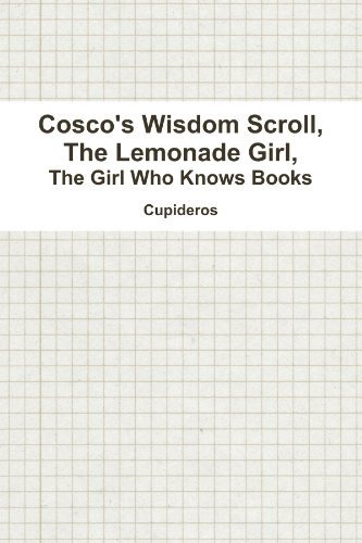 Cover for Cupideros · Cosco's Wisdom Scroll, the Lemonade Girl, the Girl Who Knows Books (Paperback Bog) (2011)