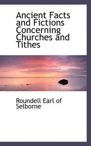 Cover for Roundell Earl of Selborne · Ancient Facts and Fictions Concerning Churches and Tithes (Paperback Bog) (2009)