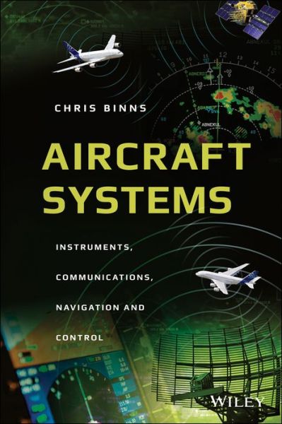 Cover for Binns, Chris (University of Leicester) · Aircraft Systems: Instruments, Communications, Navigation, and Control - IEEE Press (Hardcover Book) (2018)