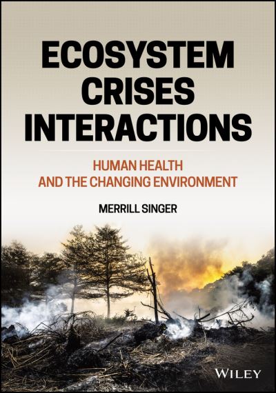 Cover for Singer, Merrill (University of Connecticut, USA) · Ecosystem Crises Interactions: Human Health and the Changing Environment (Paperback Book) (2021)