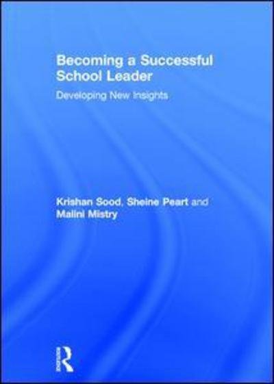 Cover for Sood, Krishan (Nottingham Trent University, UK) · Becoming a Successful School Leader: Developing New Insights (Innbunden bok) (2017)