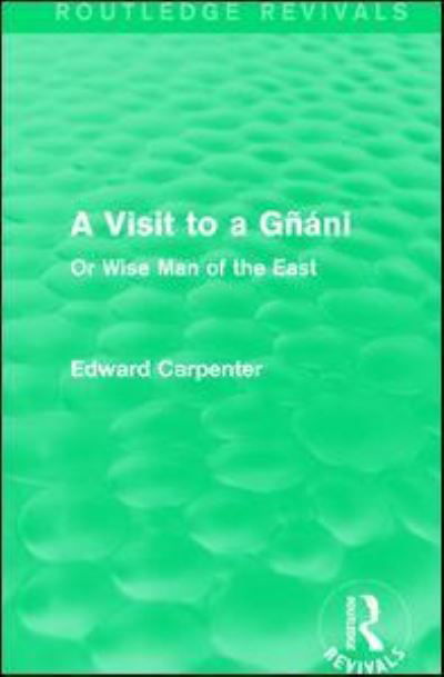 Cover for Edward Carpenter · A Visit to a Gnani: Or Wise Man of the East - Routledge Revivals: The Collected Works of Edward Carpenter (Hardcover Book) (2016)