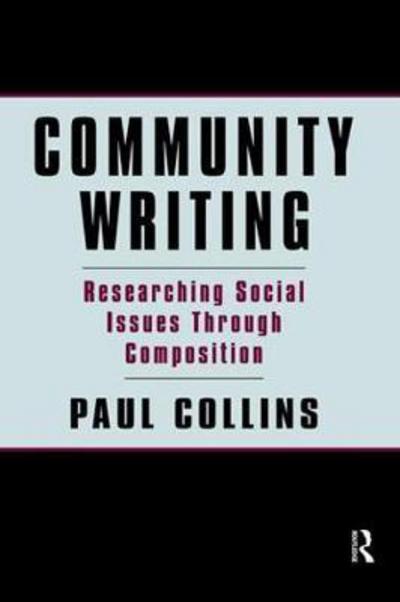 Cover for Paul S. Collins · Community Writing: Researching Social Issues Through Composition - Language, Culture, and Teaching Series (Hardcover Book) (2017)