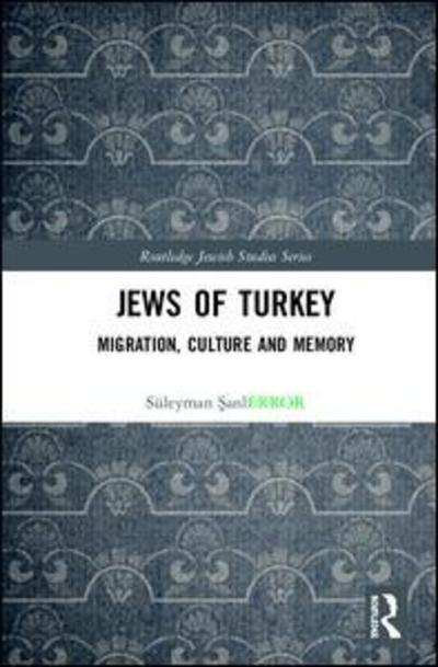 Cover for Suleyman Sanli · Jews of Turkey: Migration, Culture and Memory - Routledge Jewish Studies Series (Hardcover Book) (2018)