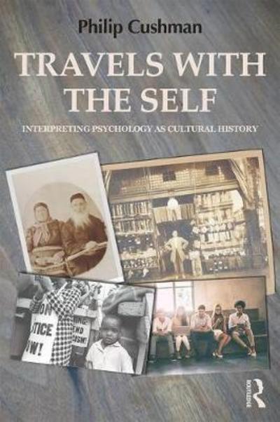 Cover for Philip Cushman · Travels with the Self: Interpreting Psychology as Cultural History - Psychoanalysis in a New Key Book Series (Paperback Bog) (2018)