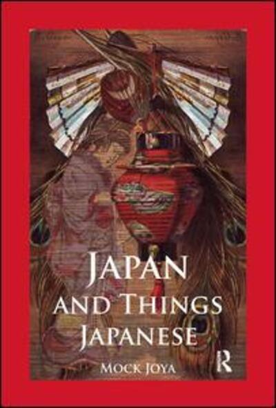 Japan And Things Japanese - Mock Joya - Books - Taylor & Francis Ltd - 9781138973541 - April 24, 2016
