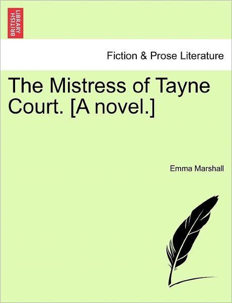 Cover for Emma Marshall · The Mistress of Tayne Court. [a Novel.] (Paperback Book) (2011)