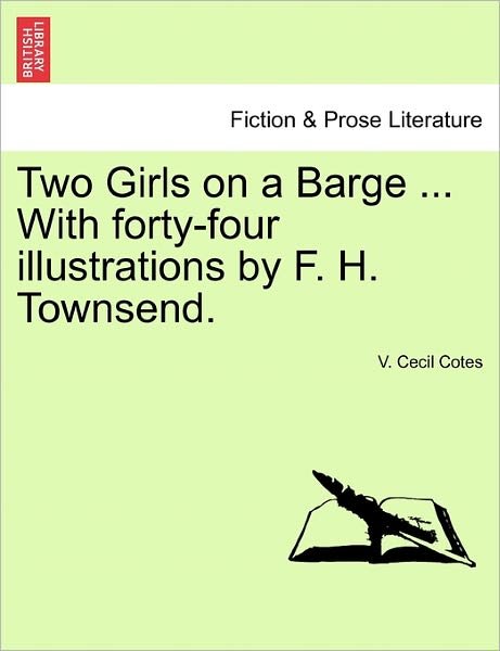 Cover for V Cecil Cotes · Two Girls on a Barge ... with Forty-four Illustrations by F. H. Townsend. (Taschenbuch) (2011)