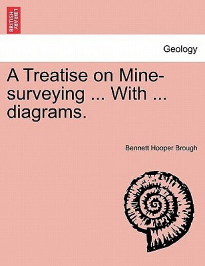 Cover for Bennett Hooper Brough · A Treatise on Mine-surveying ... with ... Diagrams. (Paperback Book) (2011)