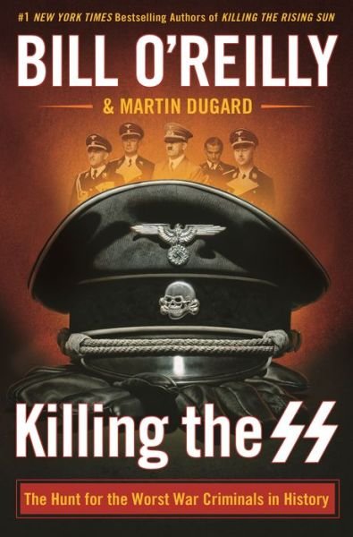 Cover for Bill O'Reilly · Killing the Ss: The Hunt for the Worst War Criminals in History (Gebundenes Buch) (2018)