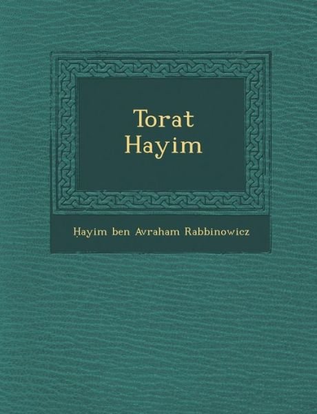 Cover for Ayim Ben Avraham Rabbinowicz · Torat Hayim (Pocketbok) (2012)