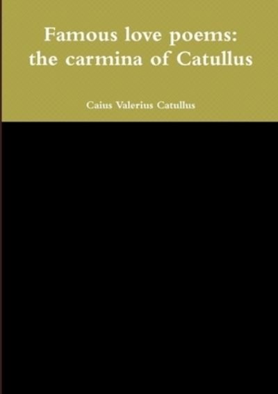 Cover for Caius Valerius Catullus · Famous Love Poems (Buch) (2014)