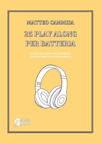 Cover for Matteo Cammisa · 25 Play Along Per Batteria (Paperback Book) (2021)