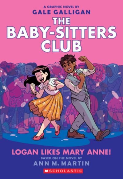 Cover for Ann M. Martin · Logan Likes Mary Anne! - The Babysitters Club Graphic Novel (Pocketbok) (2021)