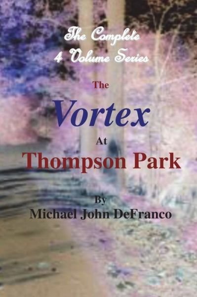 Cover for Michael Defranco · The Vortex At Thompson Park - The Complete 4 Volume Set (Pocketbok) (2017)