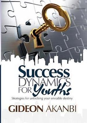 Success Dynamics for Youths - Gideon Akanbi - Bücher - Lulu Press, Inc. - 9781387335541 - 2. November 2017
