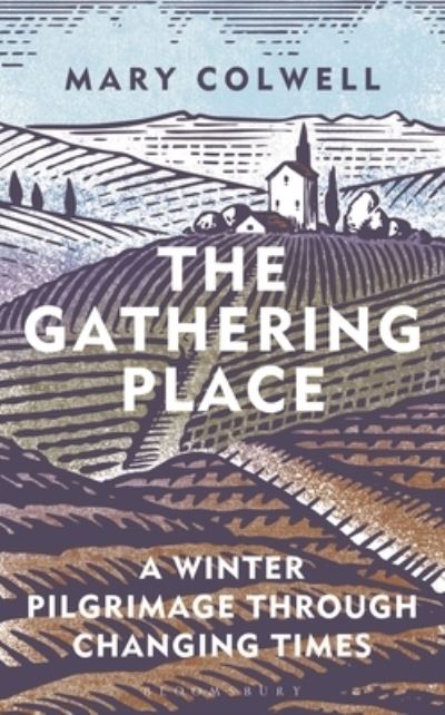 Cover for Mary Colwell · The Gathering Place: A Winter Pilgrimage Through Changing Times (Hardcover Book) (2023)