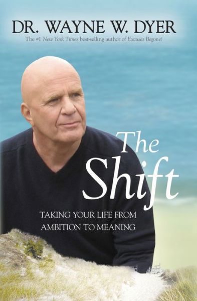 Cover for Wayne W. Dyer · Shift Taking Your Life from Ambition to Meaning (Book) (2019)