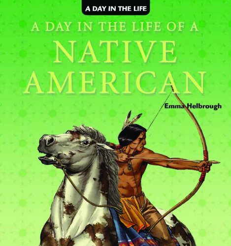 Cover for Emma Helbrough · A Day in the Life of a Native American (Hardcover Book) (2007)