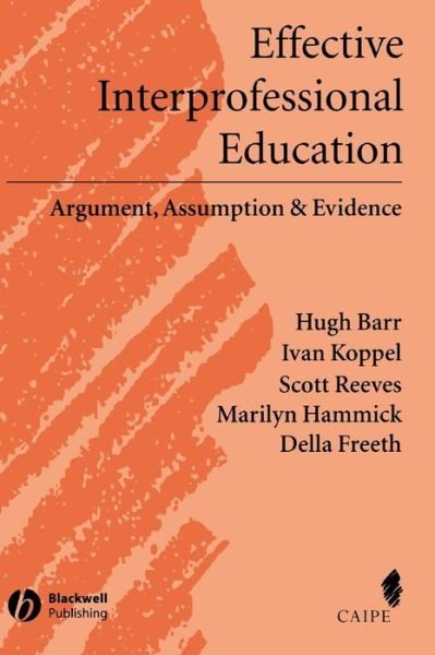 Cover for Barr, Hugh (CAIPE, London) · Effective Interprofessional Education: Argument, Assumption and Evidence (Promoting Partnership for Health) - Promoting Partnership for Health (Gebundenes Buch) (2005)