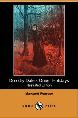 Cover for Margaret Penrose · Dorothy Dale's Queer Holidays (Illustrated Edition) (Dodo Press) (Paperback Book) [Illustrated edition] (2007)