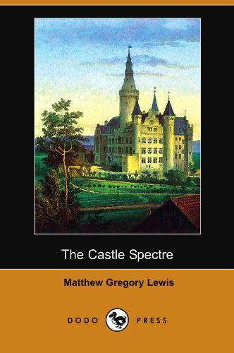 Cover for Matthew Gregory Lewis · The Castle Spectre (Dodo Press) (Paperback Book) (2009)