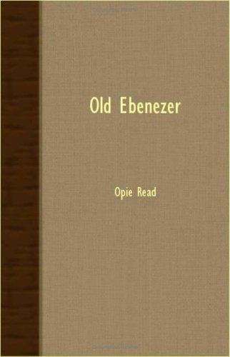 Old Ebenezer - Opie Read - Bücher - Grizzell Press - 9781408610541 - 26. Oktober 2007