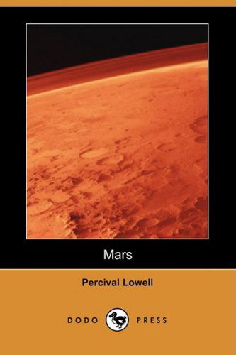 Mars (Dodo Press) - Percival Lowell - Books - Dodo Press - 9781409910541 - January 16, 2009