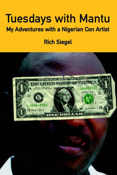 Cover for Rich Siegel · Tuesdays with Mantu: My Adventures with a Nigerian Con Artist (Paperback Book) (2005)