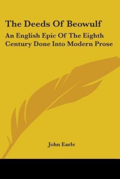 Cover for John Earle · The Deeds of Beowulf: an English Epic of the Eighth Century Done into Modern Prose (Paperback Book) (2006)