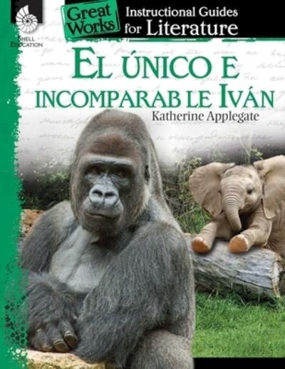 Cover for Jennifer Lynn Prior · El unico e incomparable Ivan (The One and Only Ivan): An Instructional Guide for Literature: An Instructional Guide for Literature (Paperback Book) (2017)