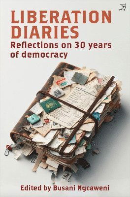 Cover for Liberation Diaries: Reflections on 30 Years of Democracy (Paperback Book) (2024)