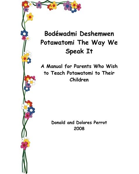 Cover for Donald Perrot · Bodewadmi Deshemwen (Potawatomi the Way We Speak It): a Manual for Parents Who Wish to Teach Potawatomi to Their Children (Paperback Bog) (2008)