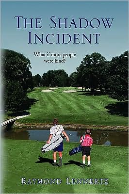 Cover for Raymond Lennertz · The Shadow Incident: What if More People Were Kind? (Paperback Book) (2009)