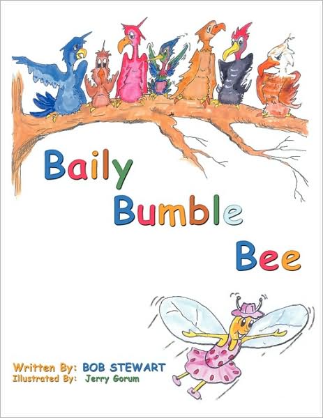 Baily Bumble Bee - Bob Stewart - Livros - Authorhouse - 9781438972541 - 4 de maio de 2009