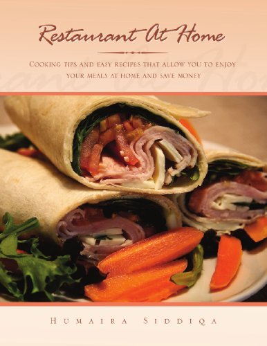 Cover for Humaira Siddiqa · Restaurant at Home: Cooking Tips and Easy Recipes That Allow You to Enjoy Your Meals at Home and Save Money (Pocketbok) (2009)